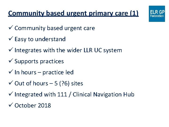 Community based urgent primary care (1) ü Community based urgent care ü Easy to