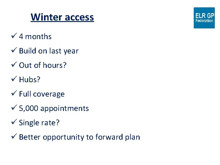 Winter access ü 4 months ü Build on last year ü Out of hours?