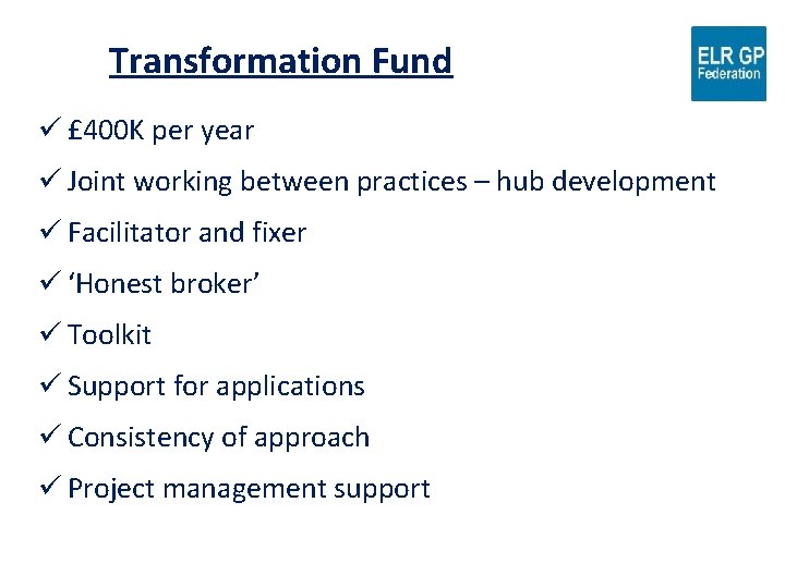 Transformation Fund ü £ 400 K per year ü Joint working between practices –