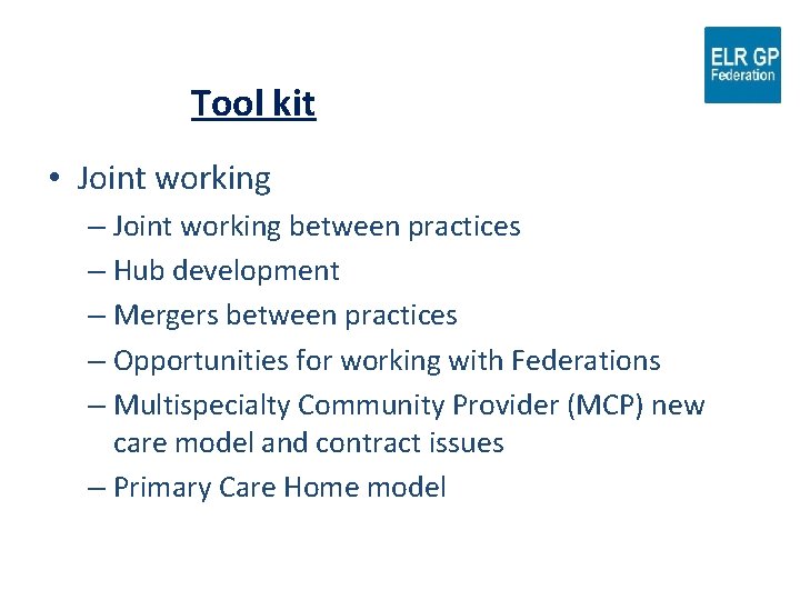 Tool kit • Joint working – Joint working between practices – Hub development –