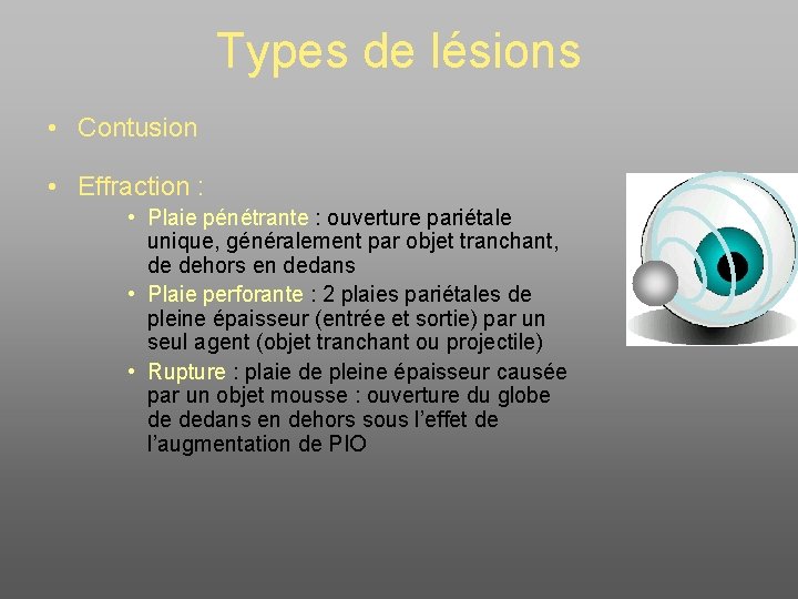 Types de lésions • Contusion • Effraction : • Plaie pénétrante : ouverture pariétale