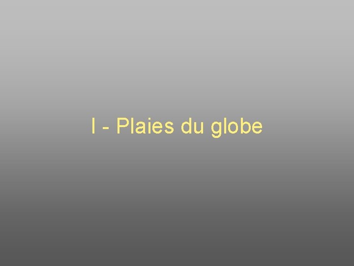 I - Plaies du globe 