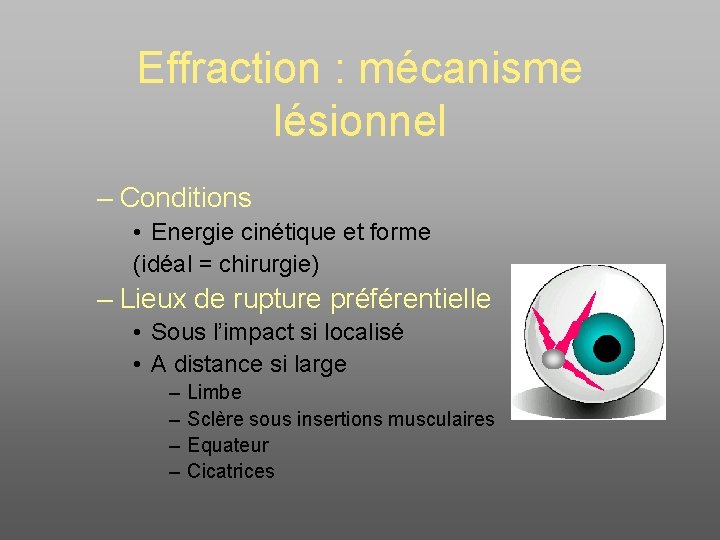 Effraction : mécanisme lésionnel – Conditions • Energie cinétique et forme (idéal = chirurgie)