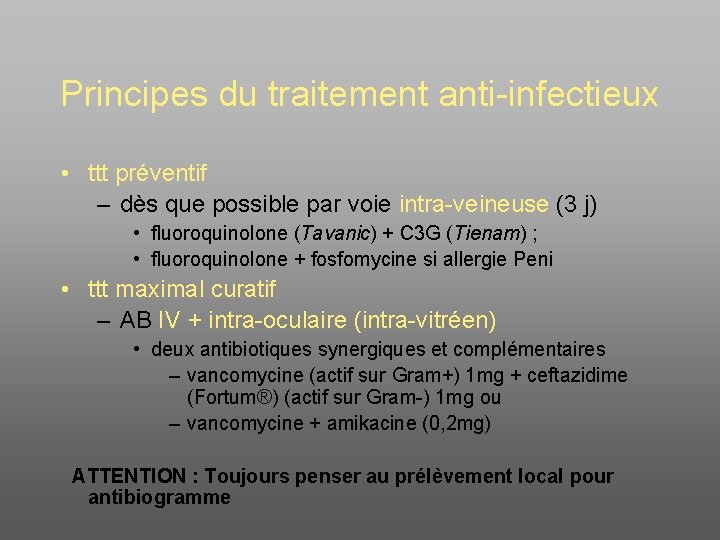 Principes du traitement anti-infectieux • ttt préventif – dès que possible par voie intra-veineuse