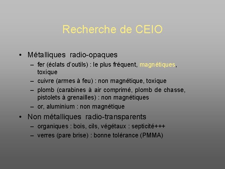 Recherche de CEIO • Métalliques radio-opaques – fer (éclats d’outils) : le plus fréquent,
