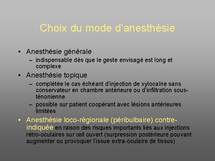 Choix du mode d’anesthésie • Anesthésie générale – indispensable dès que le geste envisagé