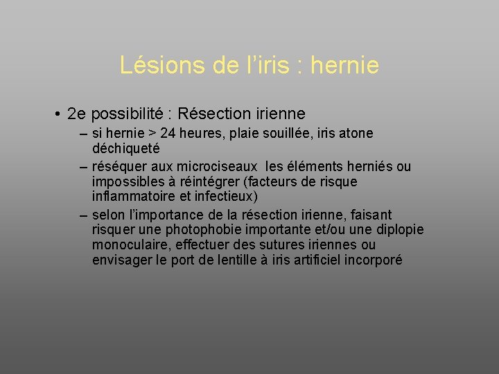 Lésions de l’iris : hernie • 2 e possibilité : Résection irienne – si