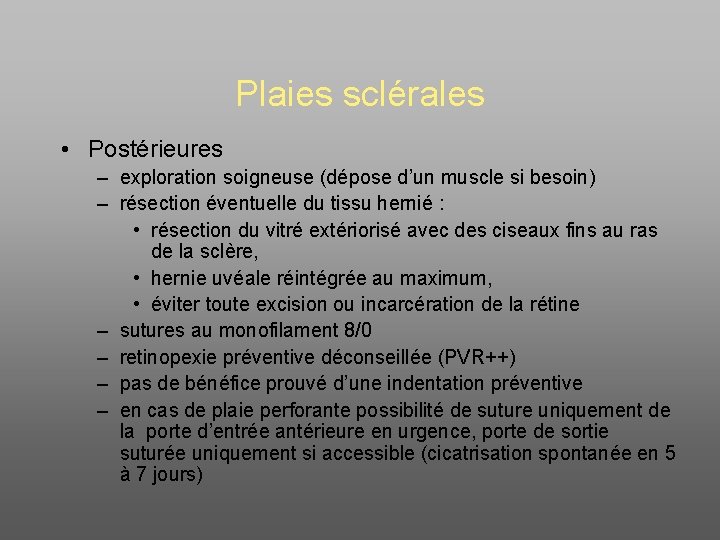 Plaies sclérales • Postérieures – exploration soigneuse (dépose d’un muscle si besoin) – résection