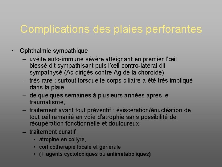 Complications des plaies perforantes • Ophthalmie sympathique – uvéite auto-immune sévère atteignant en premier