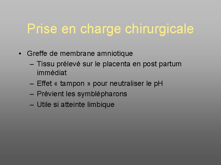 Prise en charge chirurgicale • Greffe de membrane amniotique – Tissu prélevé sur le