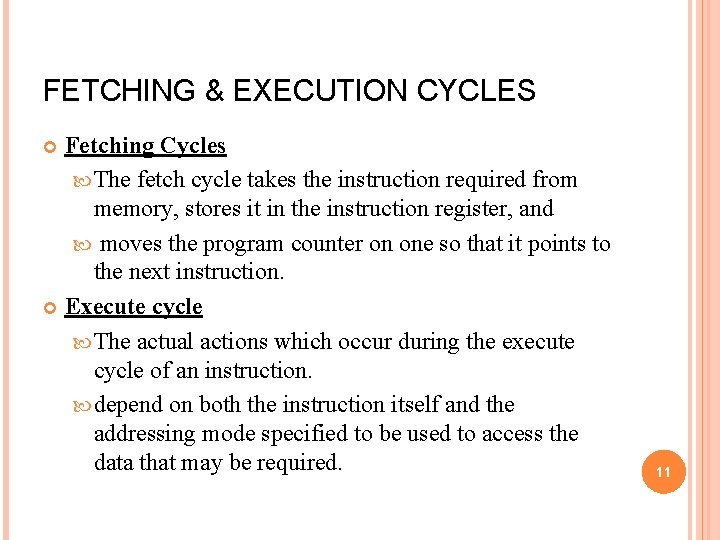 FETCHING & EXECUTION CYCLES Fetching Cycles The fetch cycle takes the instruction required from FETCHING & EXECUTION CYCLES Fetching Cycles The fetch cycle takes the instruction required from