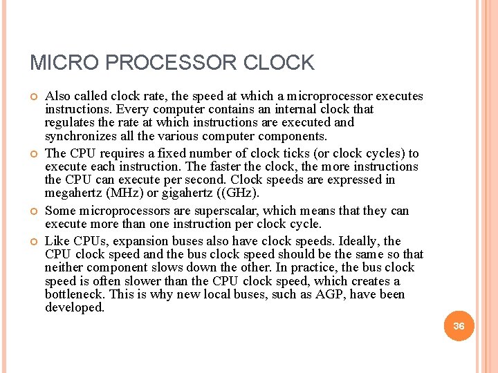 MICRO PROCESSOR CLOCK Also called clock rate, the speed at which a microprocessor executes MICRO PROCESSOR CLOCK Also called clock rate, the speed at which a microprocessor executes