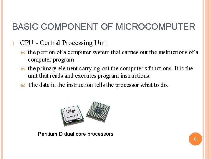 BASIC COMPONENT OF MICROCOMPUTER 1. CPU - Central Processing Unit the portion of a BASIC COMPONENT OF MICROCOMPUTER 1. CPU - Central Processing Unit the portion of a