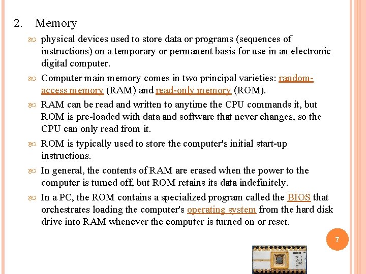 2. Memory physical devices used to store data or programs (sequences of instructions) on 2. Memory physical devices used to store data or programs (sequences of instructions) on