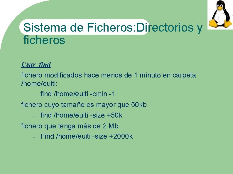 Sistema de Ficheros: Directorios y ficheros Usar find fichero modificados hace menos de 1