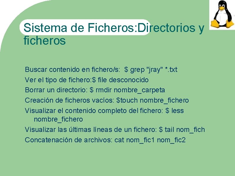 Sistema de Ficheros: Directorios y ficheros Buscar contenido en fichero/s: $ grep "jray" *.