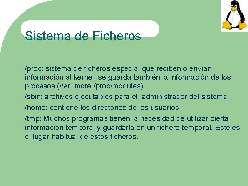 Sistema de Ficheros /proc: sistema de ficheros especial que reciben o envían información al