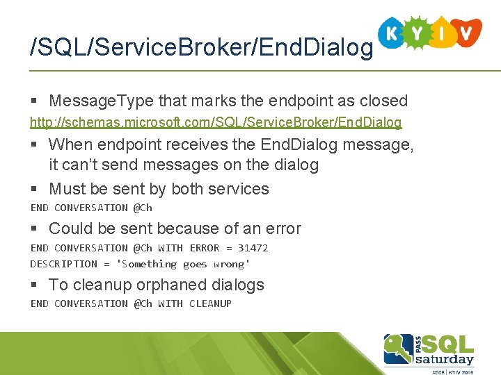 /SQL/Service. Broker/End. Dialog § Message. Type that marks the endpoint as closed http: //schemas. /SQL/Service. Broker/End. Dialog § Message. Type that marks the endpoint as closed http: //schemas.