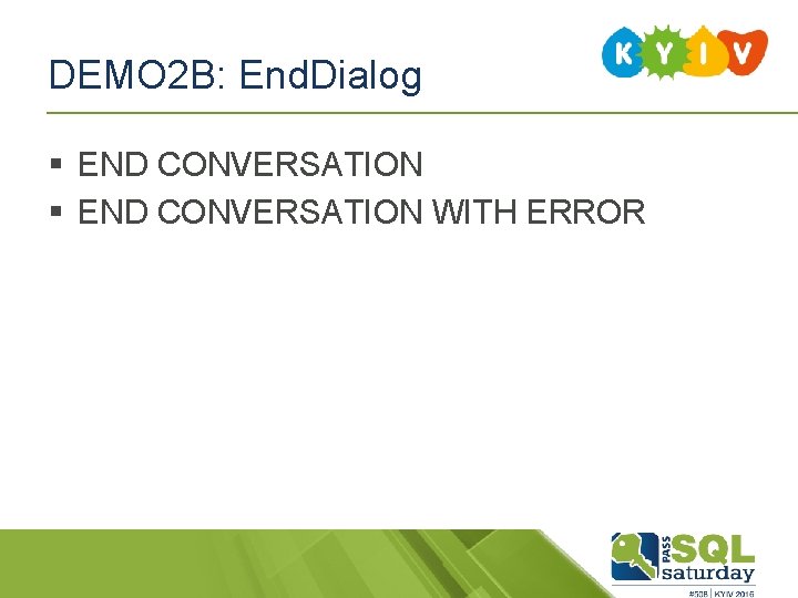 DEMO 2 B: End. Dialog § END CONVERSATION WITH ERROR DEMO 2 B: End. Dialog § END CONVERSATION WITH ERROR