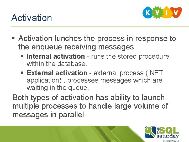 Activation § Activation lunches the process in response to the enqueue receiving messages §