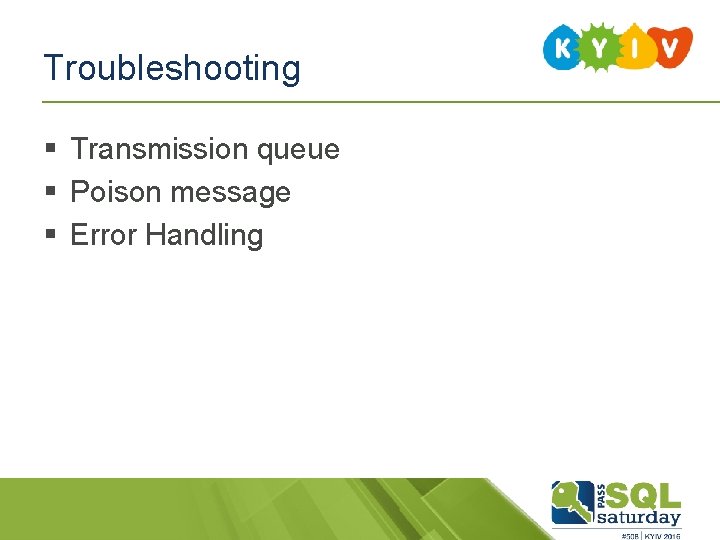 Troubleshooting § Transmission queue § Poison message § Error Handling Troubleshooting § Transmission queue § Poison message § Error Handling