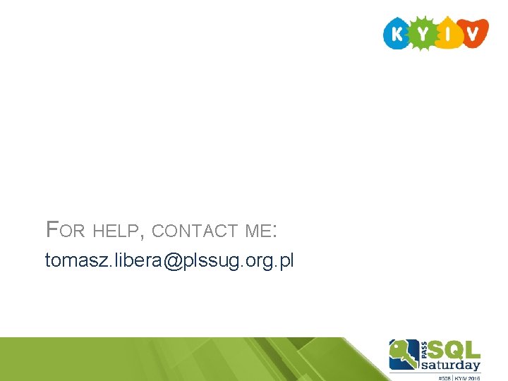 FOR HELP, CONTACT ME: tomasz. libera@plssug. org. pl FOR HELP, CONTACT ME: tomasz. libera@plssug. org. pl