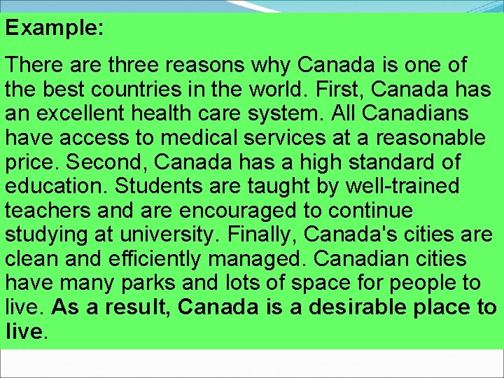 Example: There are three reasons why Canada is one of the best countries in