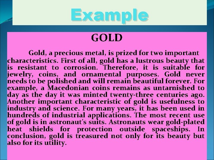 Example GOLD Gold, a precious metal, is prized for two important characteristics. First of