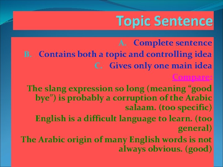Topic Sentence A. Complete sentence B. Contains both a topic and controlling idea C.
