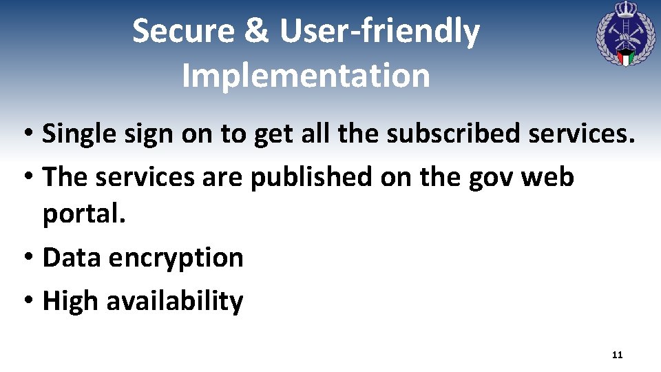 Secure & User-friendly Implementation • Single sign on to get all the subscribed services.