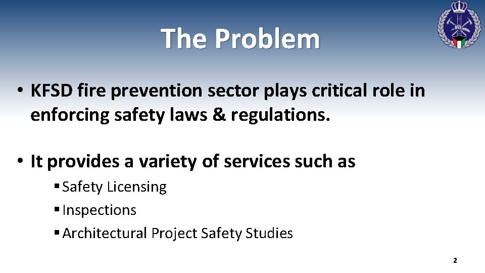 The Problem • KFSD fire prevention sector plays critical role in enforcing safety laws