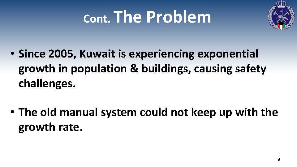 Cont. The Problem • Since 2005, Kuwait is experiencing exponential growth in population &