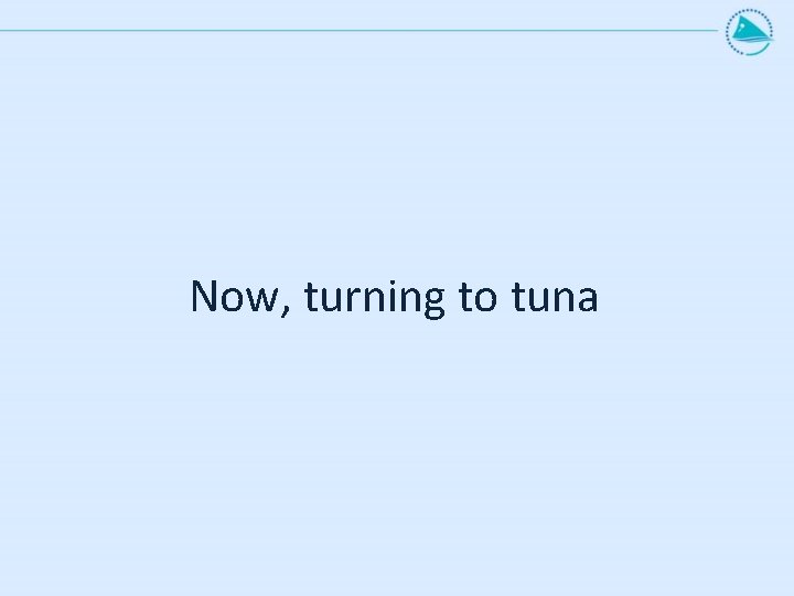 Now, turning to tuna 