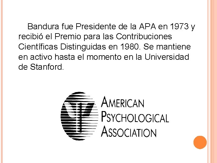 Bandura fue Presidente de la APA en 1973 y recibió el Premio para las