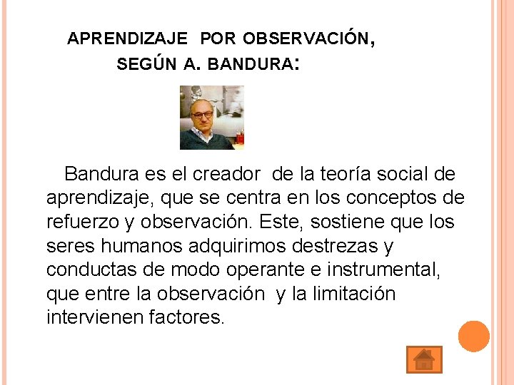 APRENDIZAJE POR OBSERVACIÓN, SEGÚN A. BANDURA: Bandura es el creador de la teoría social