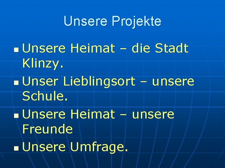 Unsere Projekte Unsere Heimat – die Stadt Klinzy. n Unser Lieblingsort – unsere Schule.