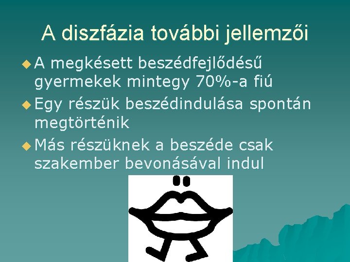 A diszfázia további jellemzői u. A megkésett beszédfejlődésű gyermekek mintegy 70%-a fiú u Egy