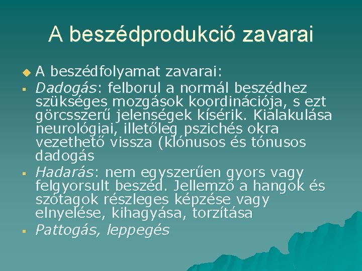 A beszédprodukció zavarai u § § § A beszédfolyamat zavarai: Dadogás: felborul a normál