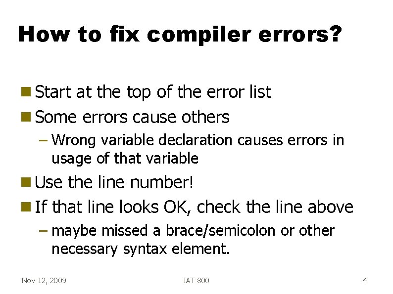 How to fix compiler errors? g Start at the top of the error list