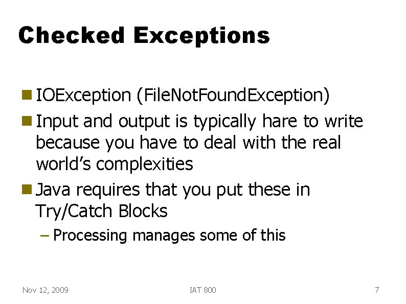 Checked Exceptions g IOException (File. Not. Found. Exception) g Input and output is typically