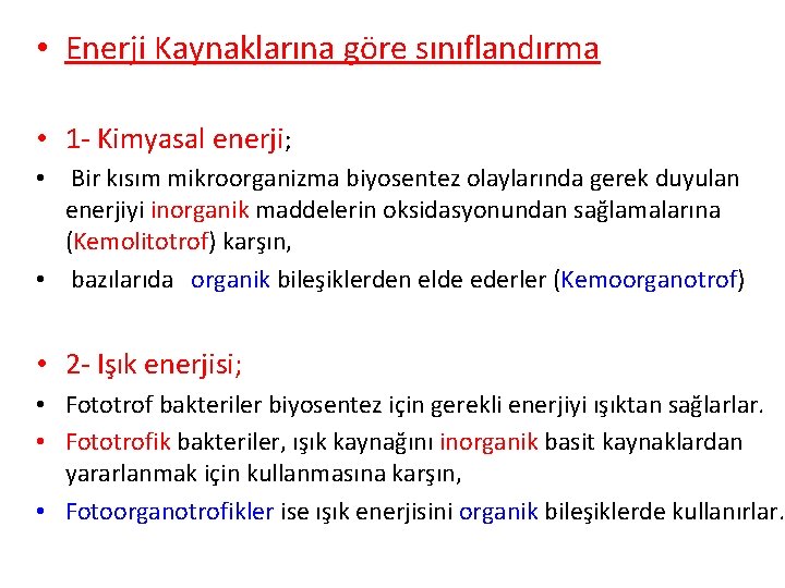  • Enerji Kaynaklarına göre sınıflandırma • 1 - Kimyasal enerji; • Bir kısım