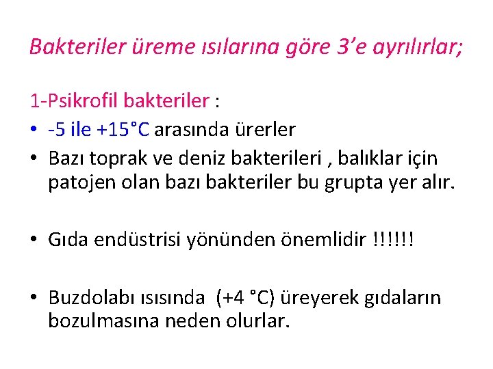 Bakteriler üreme ısılarına göre 3’e ayrılırlar; 1 -Psikrofil bakteriler : • -5 ile +15°C