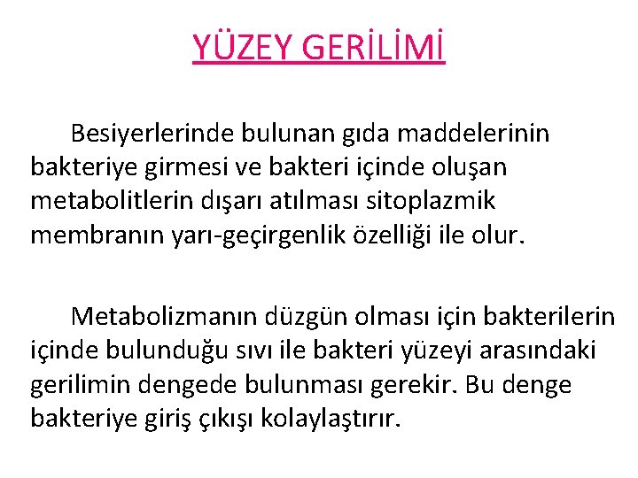 YÜZEY GERİLİMİ Besiyerlerinde bulunan gıda maddelerinin bakteriye girmesi ve bakteri içinde oluşan metabolitlerin dışarı