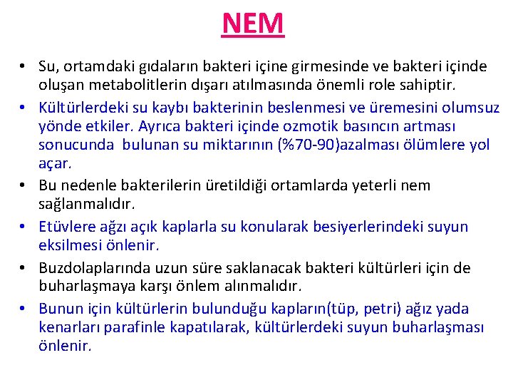 NEM • Su, ortamdaki gıdaların bakteri içine girmesinde ve bakteri içinde oluşan metabolitlerin dışarı