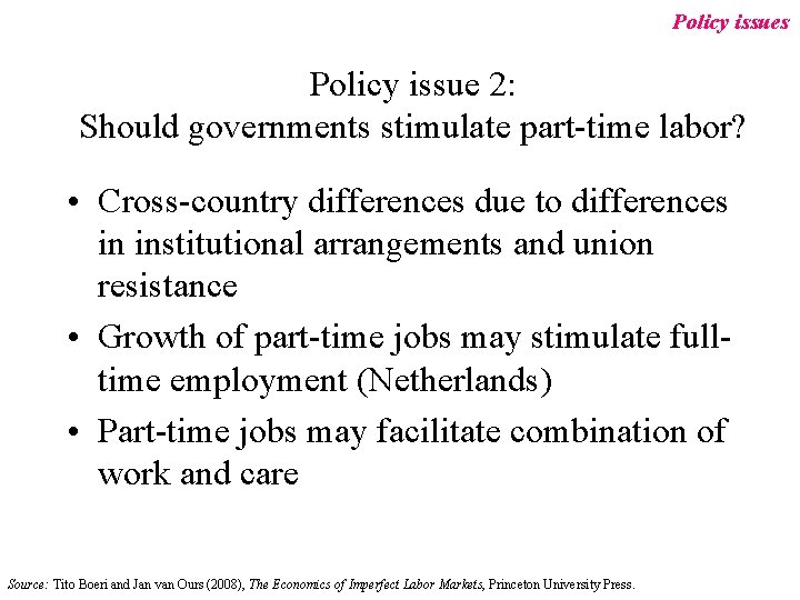 Policy issues Policy issue 2: Should governments stimulate part-time labor? • Cross-country differences due