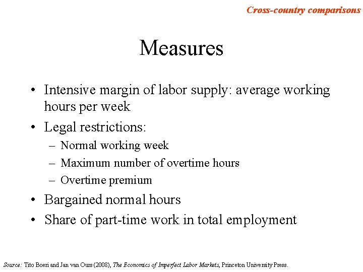 Cross-country comparisons Measures • Intensive margin of labor supply: average working hours per week