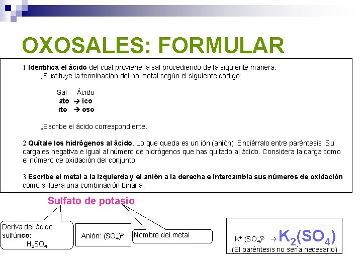 OXOSALES: FORMULAR 1 Identifica el ácido del cual proviene la sal procediendo de la