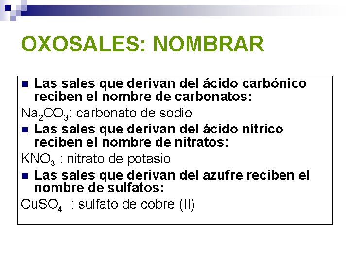 OXOSALES: NOMBRAR Las sales que derivan del ácido carbónico reciben el nombre de carbonatos: