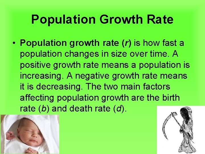 Population Growth Rate • Population growth rate (r) is how fast a population changes