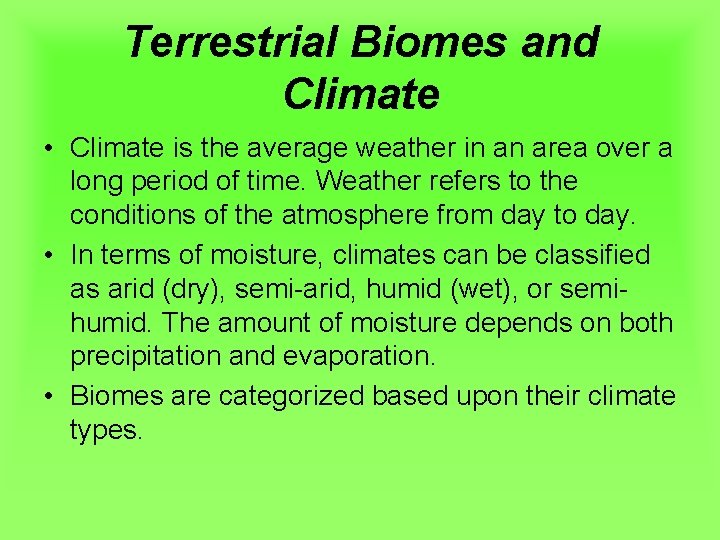 Terrestrial Biomes and Climate • Climate is the average weather in an area over